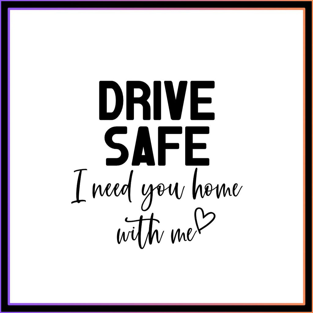 Drive safe, I need you Home Keyring
