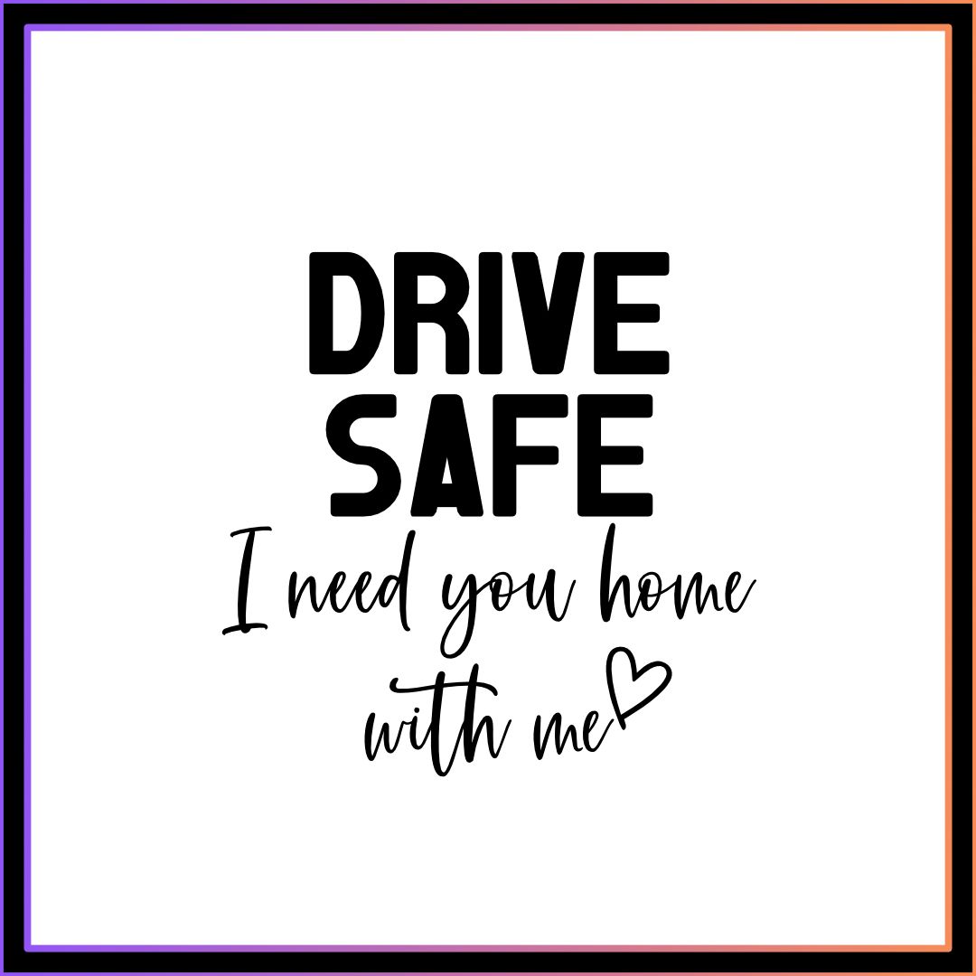 Drive safe, I need you Home Keyring