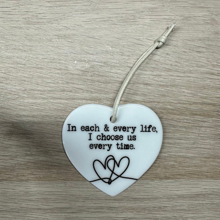 "In Each and Every Life, I Choose Us Every Time" - Ceramic Heart