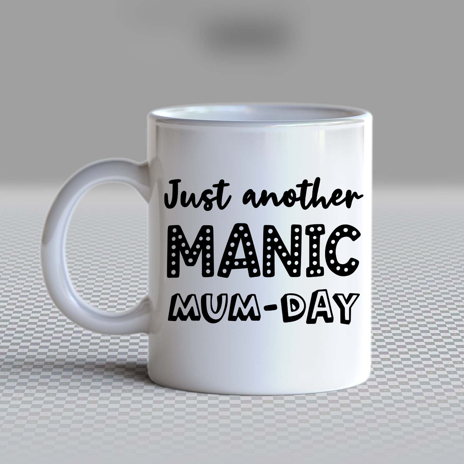 "Just Another Manic Mum-Day" Mug