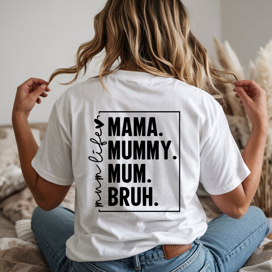 "Mama, Mummy, Mum, Bruh" Tee