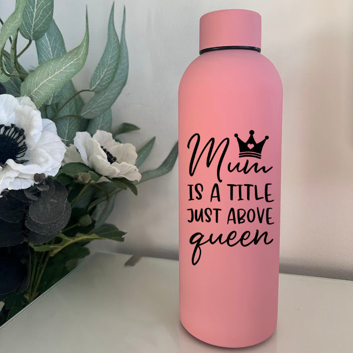 "Mum is a Title Just Above Queen" Water Bottle