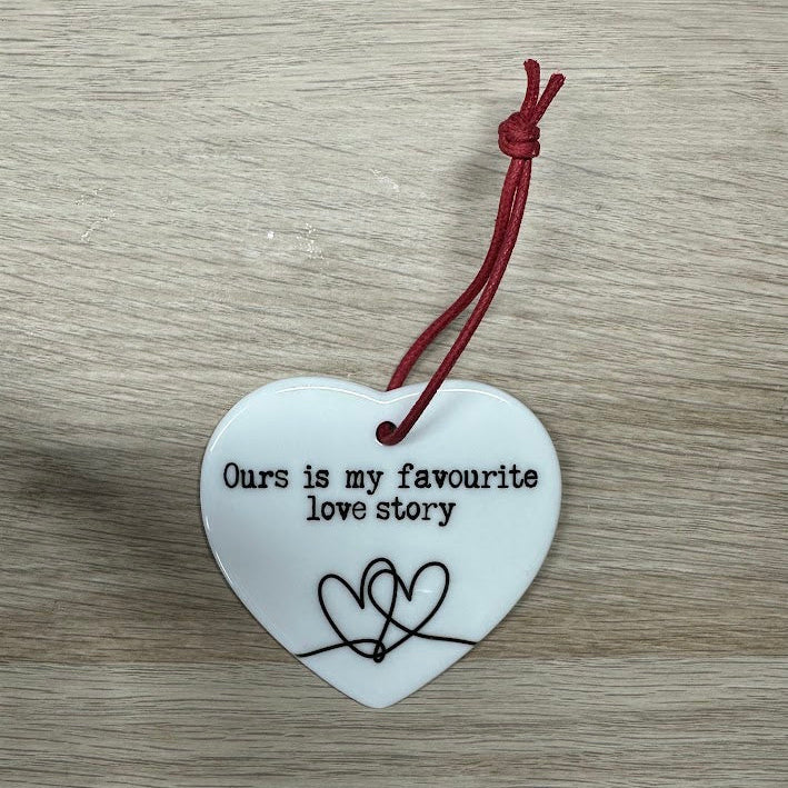"Ours is My Favourite Love Story" - Ceramic Heart
