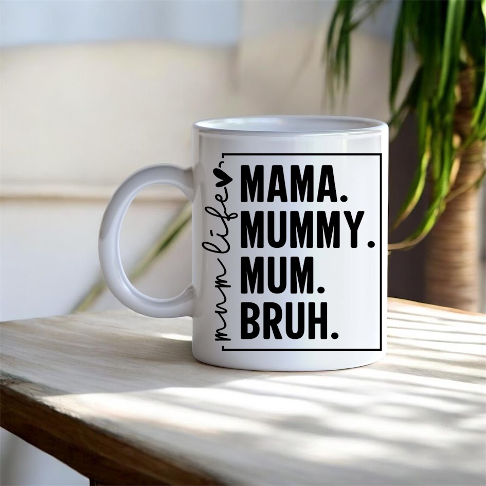 "Mama, Mummy, Mum, Bruh" Mug