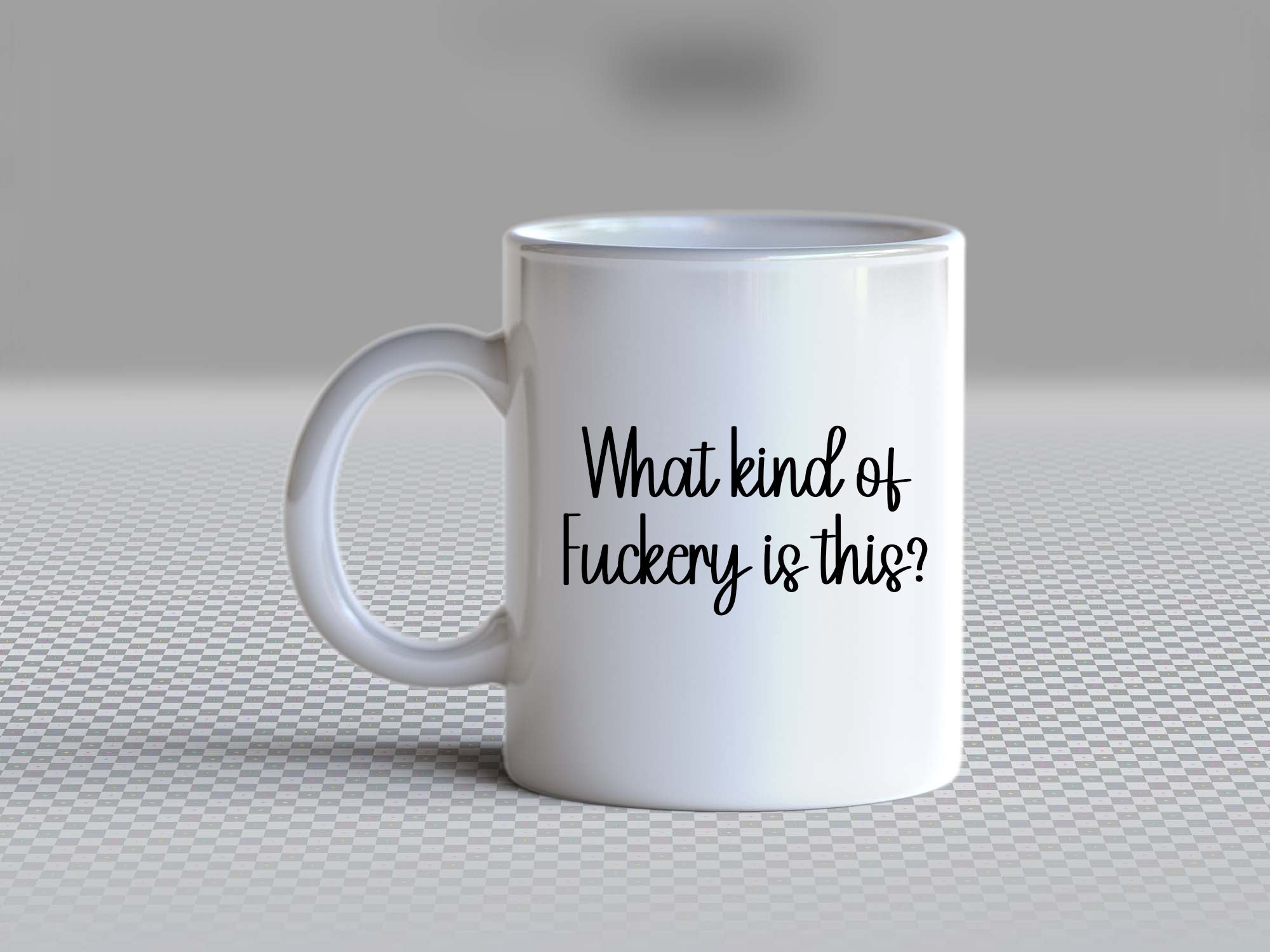 "What Kind of F*ckery is This?" Mug